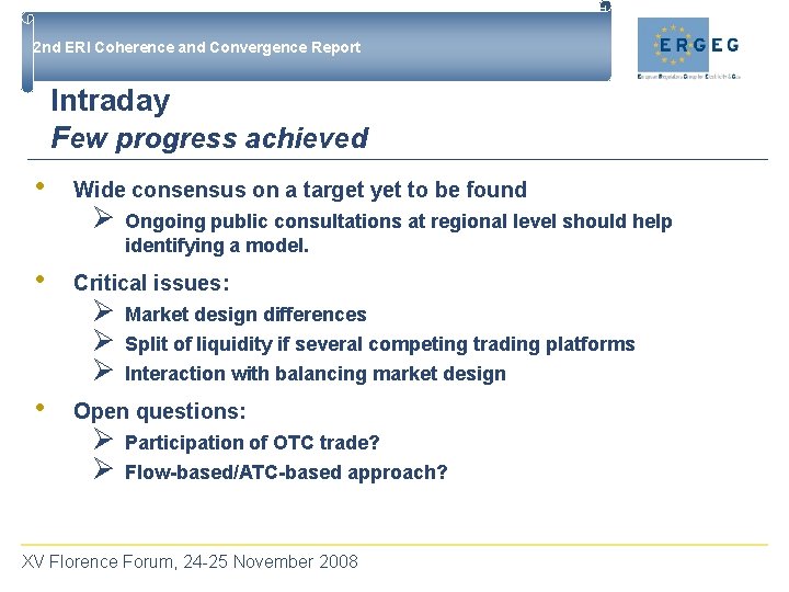 2 nd ERI Coherence and Convergence Report Intraday Few progress achieved • Wide consensus