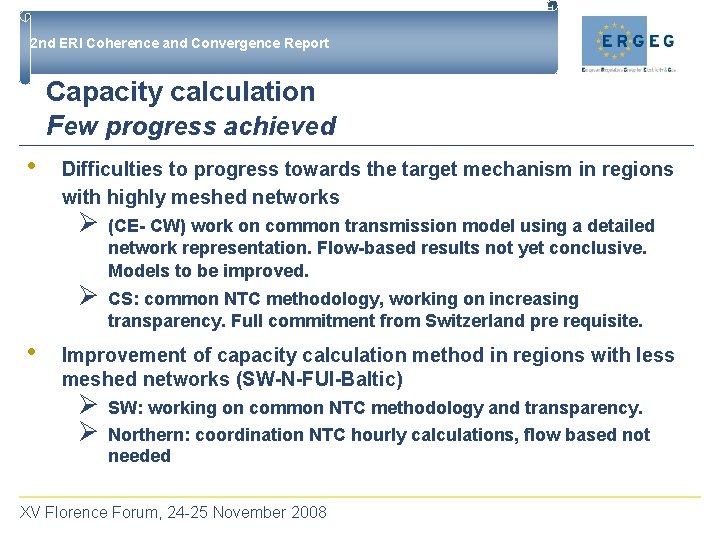 2 nd ERI Coherence and Convergence Report Capacity calculation Few progress achieved • Difficulties