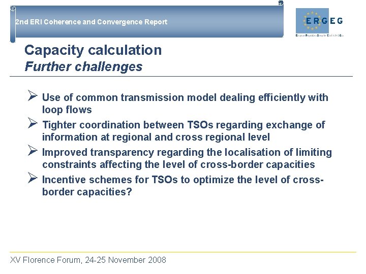 2 nd ERI Coherence and Convergence Report Capacity calculation Further challenges Ø Use of