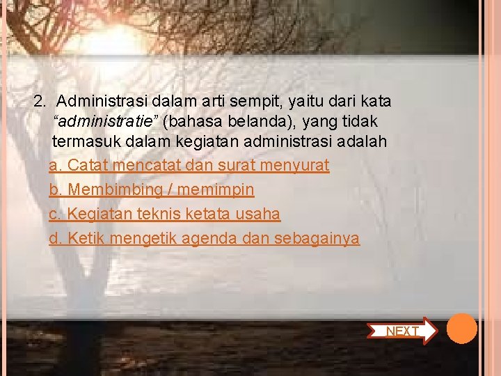 2. Administrasi dalam arti sempit, yaitu dari kata “administratie” (bahasa belanda), yang tidak termasuk