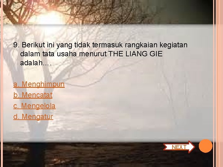 9. Berikut ini yang tidak termasuk rangkaian kegiatan dalam tata usaha menurut THE LIANG