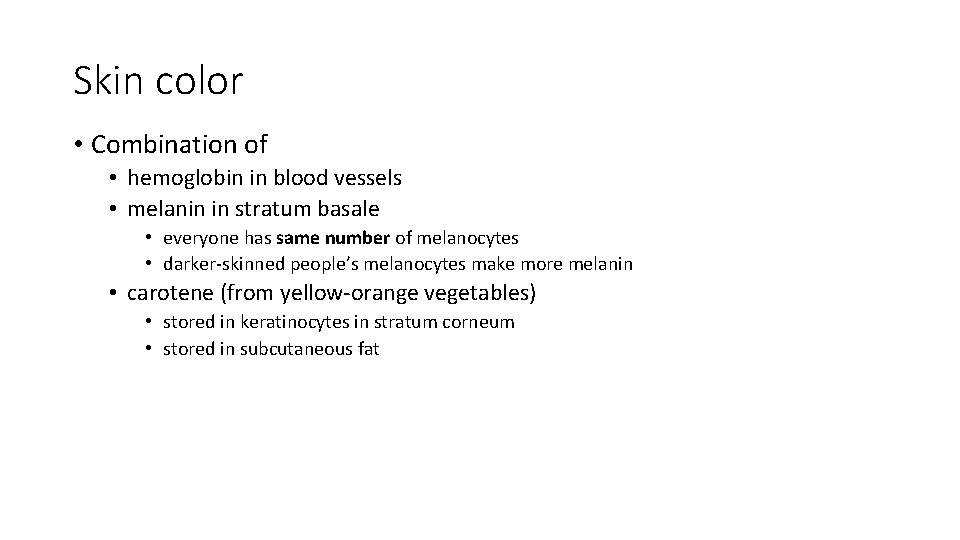 Skin color • Combination of • hemoglobin in blood vessels • melanin in stratum