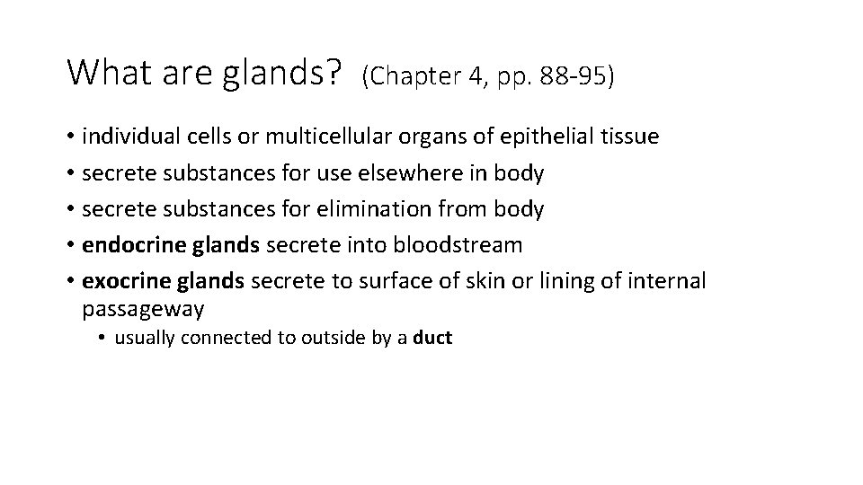 What are glands? (Chapter 4, pp. 88 -95) • individual cells or multicellular organs
