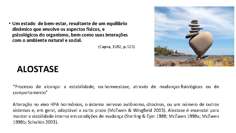 • Um estado de bem-estar, resultante de um equilíbrio dinâmico que envolve os • Um estado de bem-estar, resultante de um equilíbrio dinâmico que envolve os