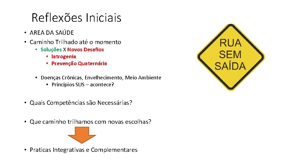 Reflexões Iniciais • AREA DA SAÚDE • Caminho Trilhado até o momento • Soluções Reflexões Iniciais • AREA DA SAÚDE • Caminho Trilhado até o momento • Soluções