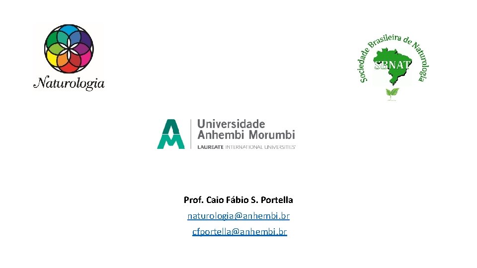 Prof. Caio Fábio S. Portella naturologia@anhembi. br cfportella@anhembi. br Prof. Caio Fábio S. Portella naturologia@anhembi. br cfportella@anhembi. br