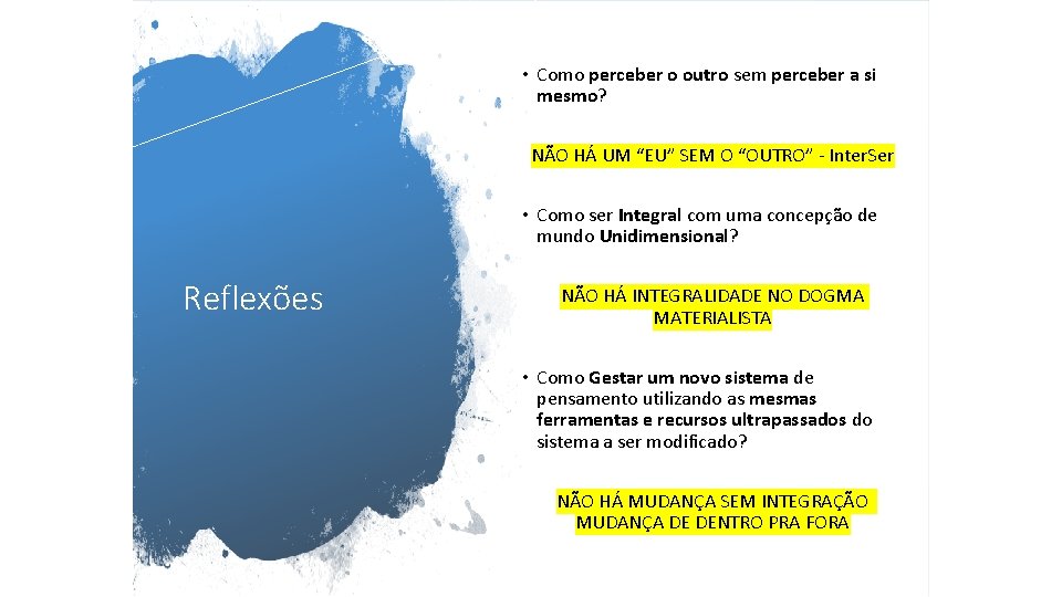 • Como perceber o outro sem perceber a si mesmo? NÃO HÁ UM • Como perceber o outro sem perceber a si mesmo? NÃO HÁ UM