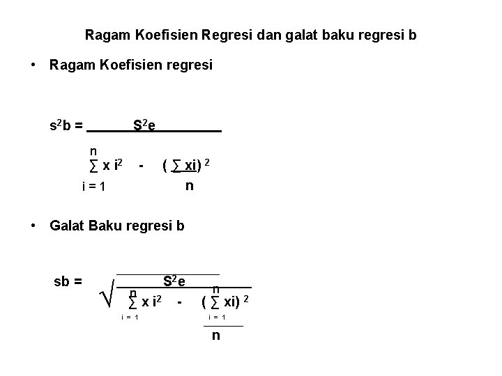 Ragam Koefisien Regresi dan galat baku regresi b • Ragam Koefisien regresi s 2