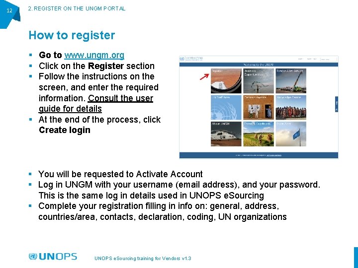 12 2. REGISTER ON THE UNGM PORTAL How to register § Go to www.