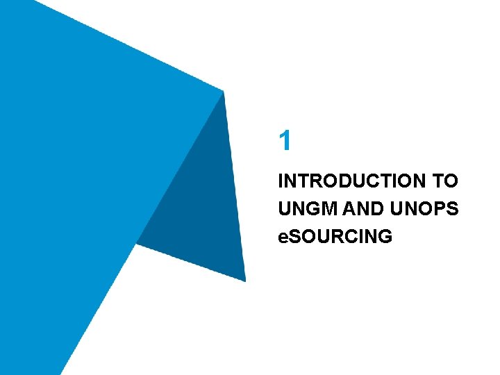 1 INTRODUCTION TO UNGM AND UNOPS e. SOURCING 