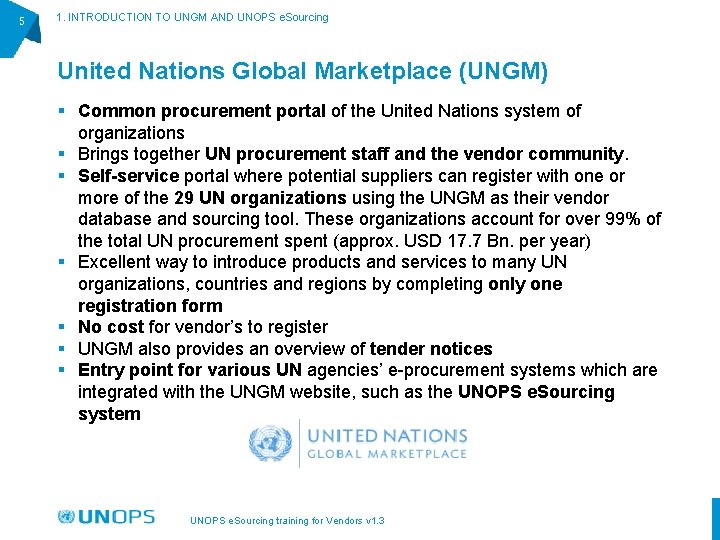 5 1. INTRODUCTION TO UNGM AND UNOPS e. Sourcing United Nations Global Marketplace (UNGM)