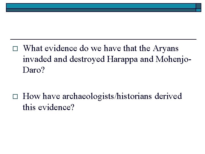 o What evidence do we have that the Aryans invaded and destroyed Harappa and o What evidence do we have that the Aryans invaded and destroyed Harappa and