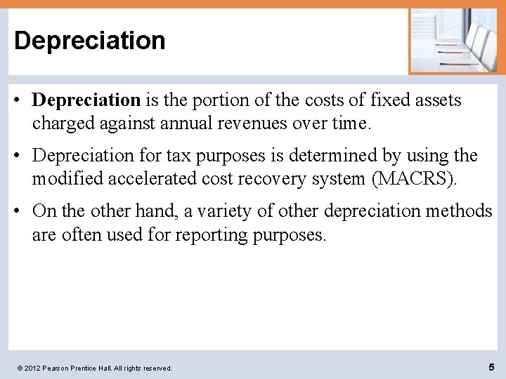 Depreciation • Depreciation is the portion of the costs of fixed assets charged against