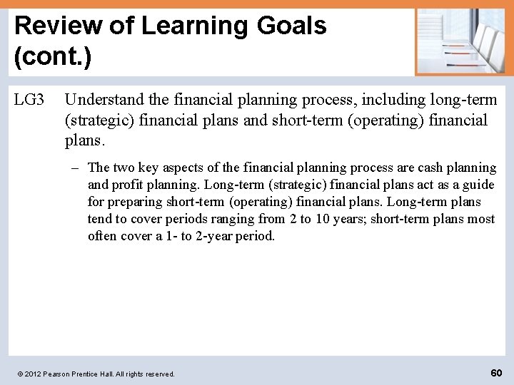 Review of Learning Goals (cont. ) LG 3 Understand the financial planning process, including