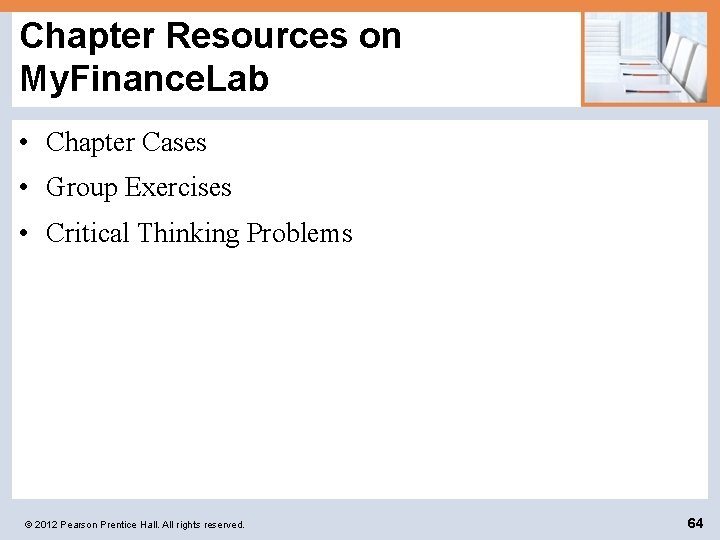 Chapter Resources on My. Finance. Lab • Chapter Cases • Group Exercises • Critical