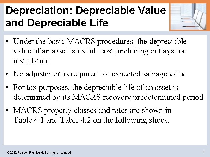 Depreciation: Depreciable Value and Depreciable Life • Under the basic MACRS procedures, the depreciable
