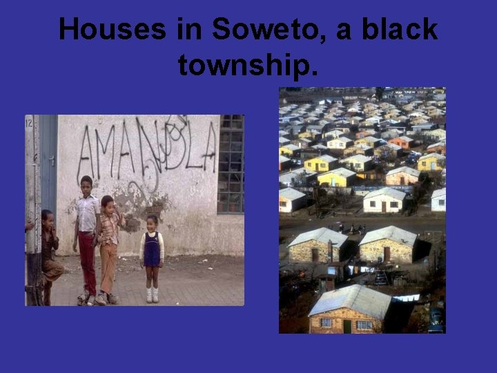 Houses in Soweto, a black township. 