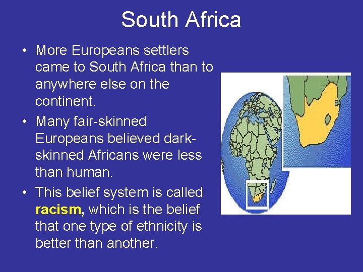 South Africa • More Europeans settlers came to South Africa than to anywhere else