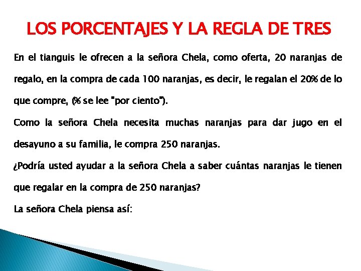LOS PORCENTAJES Y LA REGLA DE TRES En el tianguis le ofrecen a la