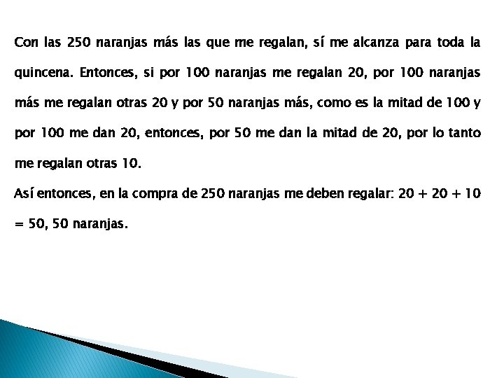 Con las 250 naranjas más las que me regalan, sí me alcanza para toda