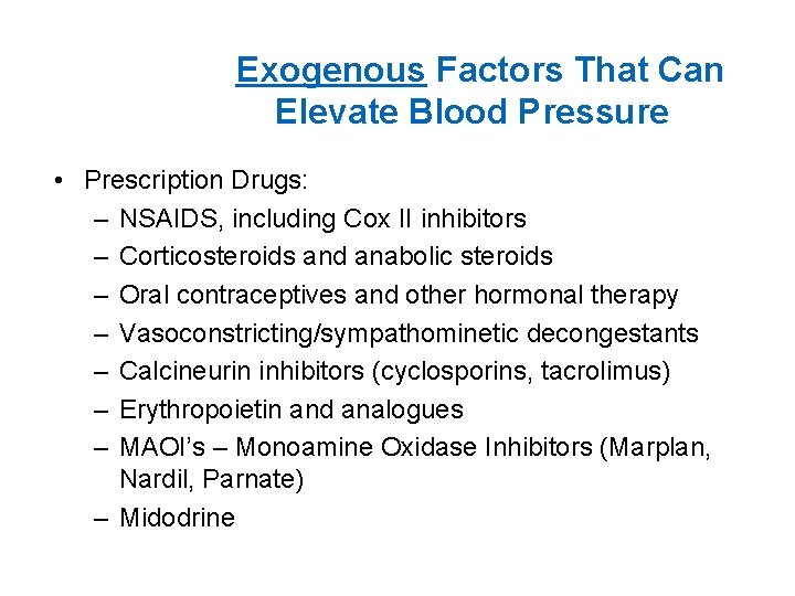 Exogenous Factors That Can Elevate Blood Pressure • Prescription Drugs: – NSAIDS, including Cox