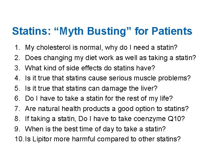 Statins: “Myth Busting” for Patients 1. My cholesterol is normal, why do I need