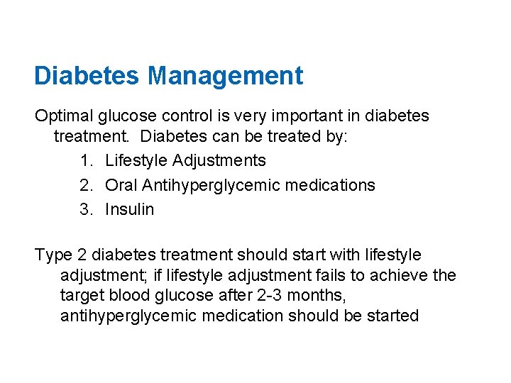 Diabetes Management Optimal glucose control is very important in diabetes treatment. Diabetes can be