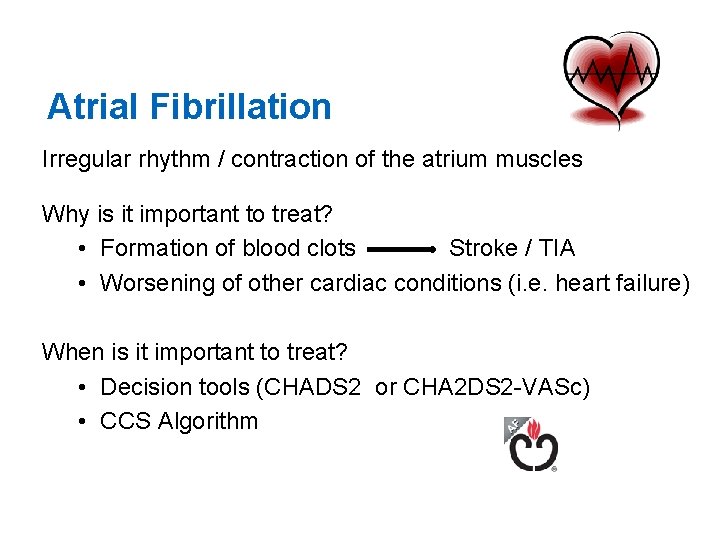 Atrial Fibrillation Irregular rhythm / contraction of the atrium muscles Why is it important