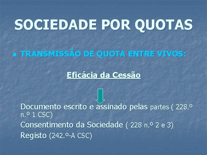 SOCIEDADE POR QUOTAS n TRANSMISSÃO DE QUOTA ENTRE VIVOS: Eficácia da Cessão - Documento