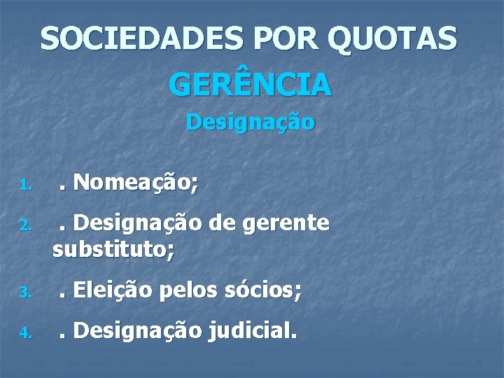 SOCIEDADES POR QUOTAS GERÊNCIA Designação 1. 2. . Nomeação; . Designação de gerente substituto;