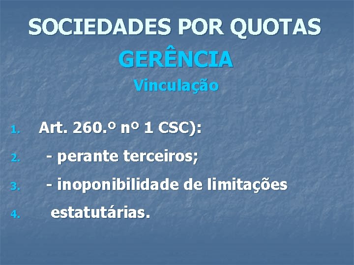 SOCIEDADES POR QUOTAS GERÊNCIA Vinculação 1. Art. 260. º nº 1 CSC): 2. -