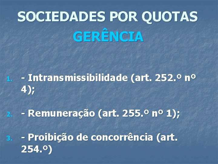 SOCIEDADES POR QUOTAS GERÊNCIA 1. 2. 3. - Intransmissibilidade (art. 252. º nº 4);