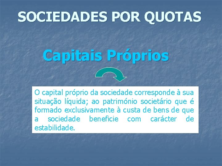 SOCIEDADES POR QUOTAS Capitais Próprios O capital próprio da sociedade corresponde à sua situação