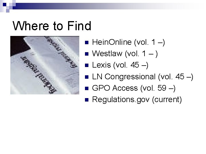 Where to Find n n n Hein. Online (vol. 1 –) Westlaw (vol. 1