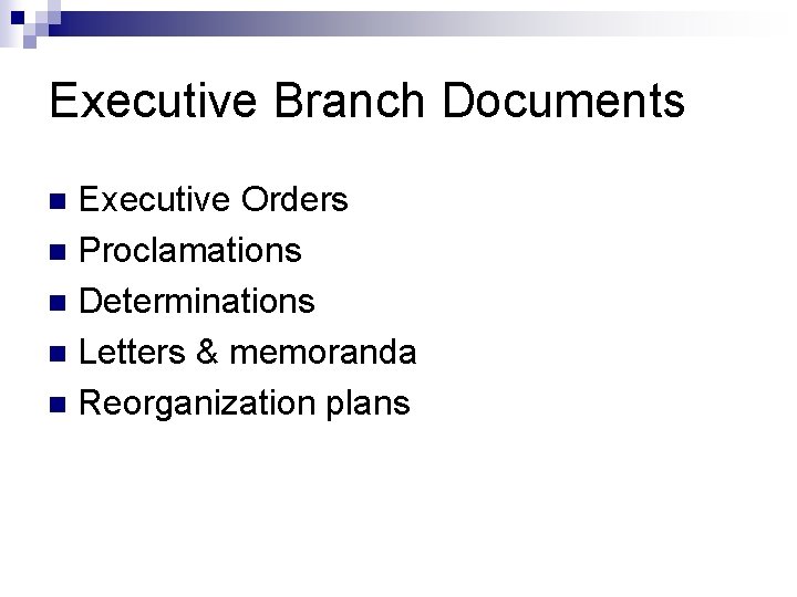 Executive Branch Documents Executive Orders n Proclamations n Determinations n Letters & memoranda n