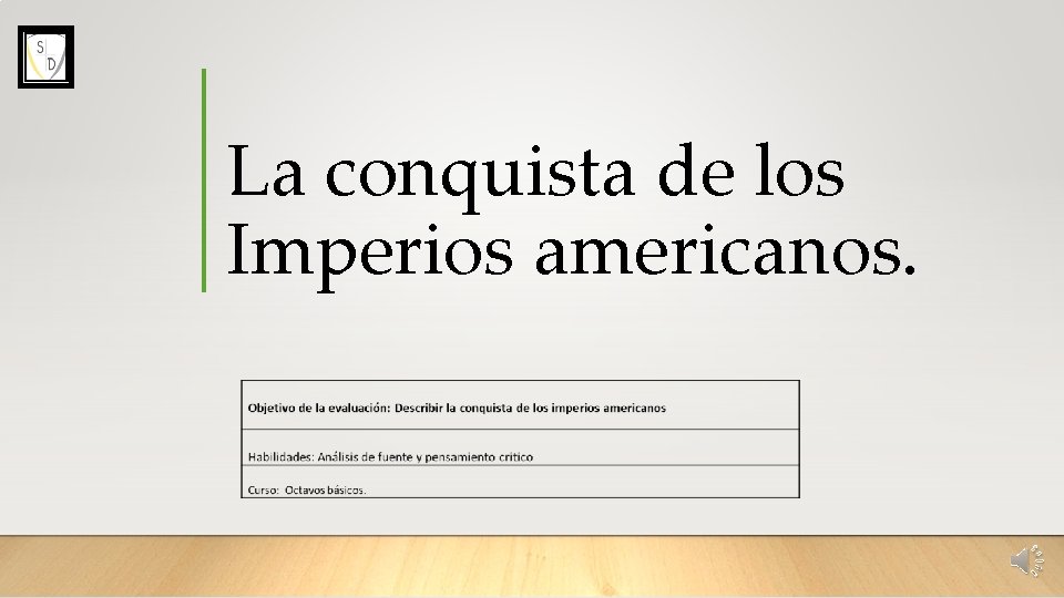 La conquista de los Imperios americanos Debemos recordar