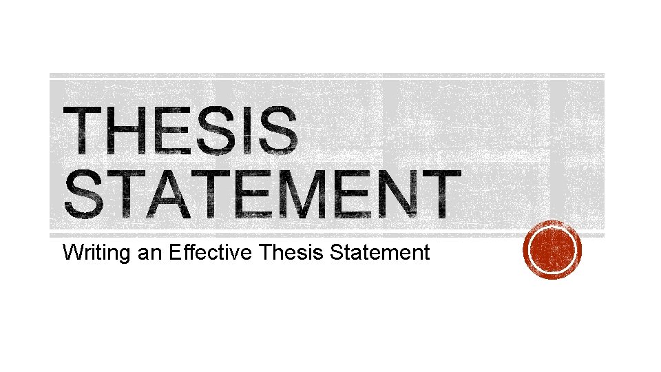 Writing an Effective Thesis Statement 