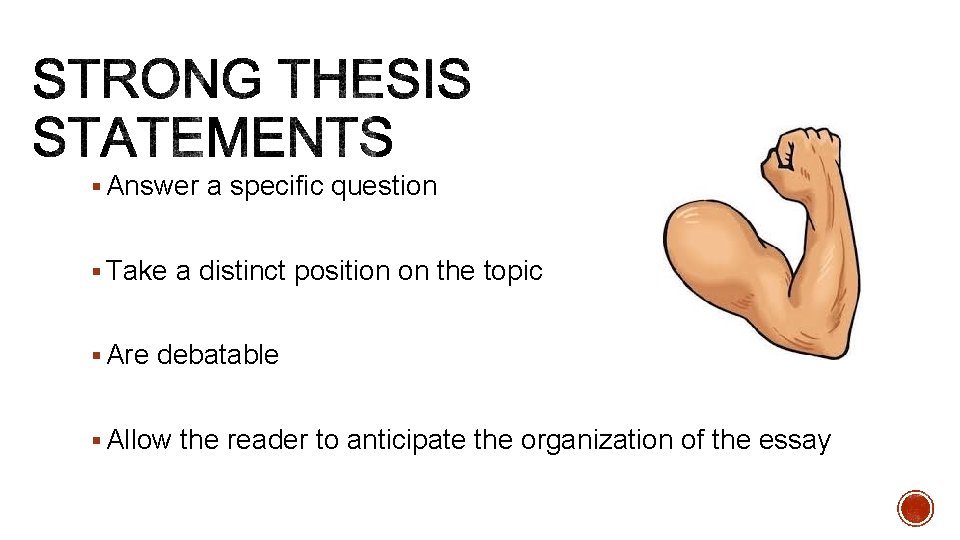 § Answer a specific question § Take a distinct position on the topic §