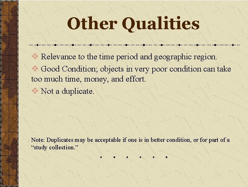 Other Qualities v Relevance to the time period and geographic region. v Good Condition;