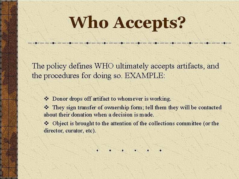 Who Accepts? The policy defines WHO ultimately accepts artifacts, and the procedures for doing