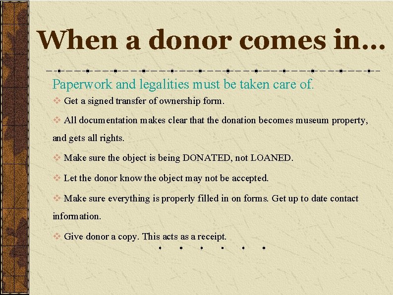 When a donor comes in… Paperwork and legalities must be taken care of. v