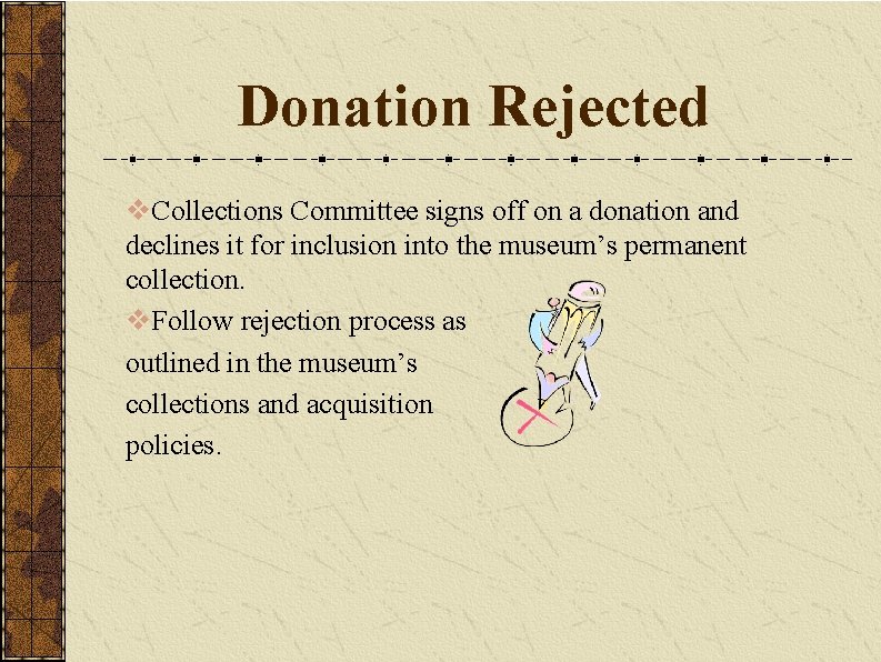 Donation Rejected v. Collections Committee signs off on a donation and declines it for