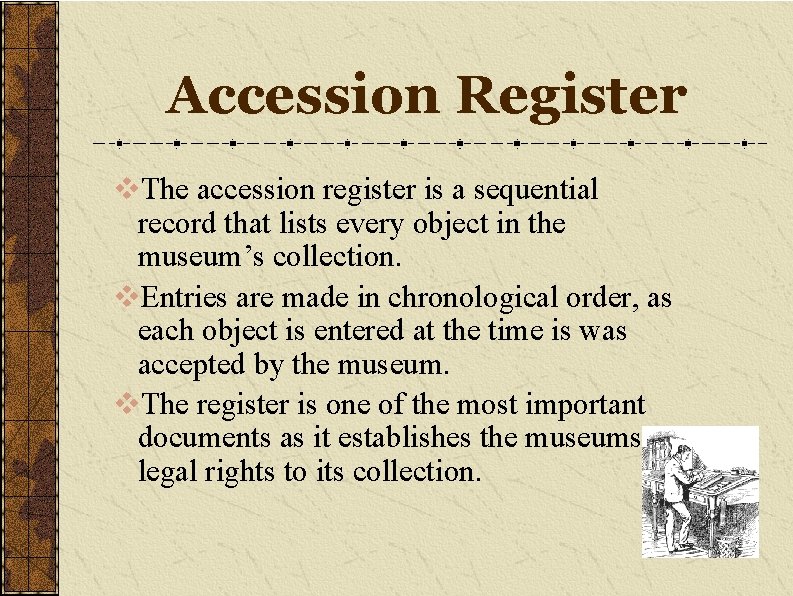 Accession Register v. The accession register is a sequential record that lists every object