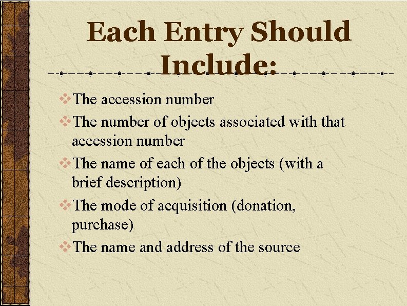 Each Entry Should Include: v. The accession number v. The number of objects associated