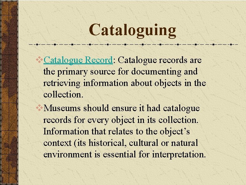 Cataloguing v. Catalogue Record: Catalogue records are the primary source for documenting and retrieving