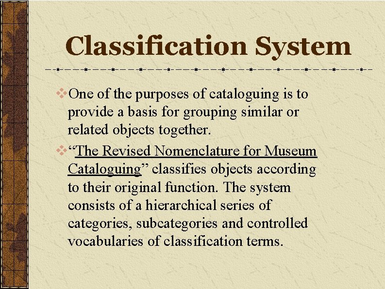 Classification System v. One of the purposes of cataloguing is to provide a basis