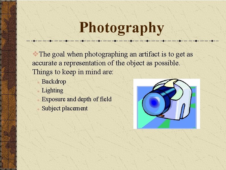 Photography v. The goal when photographing an artifact is to get as accurate a