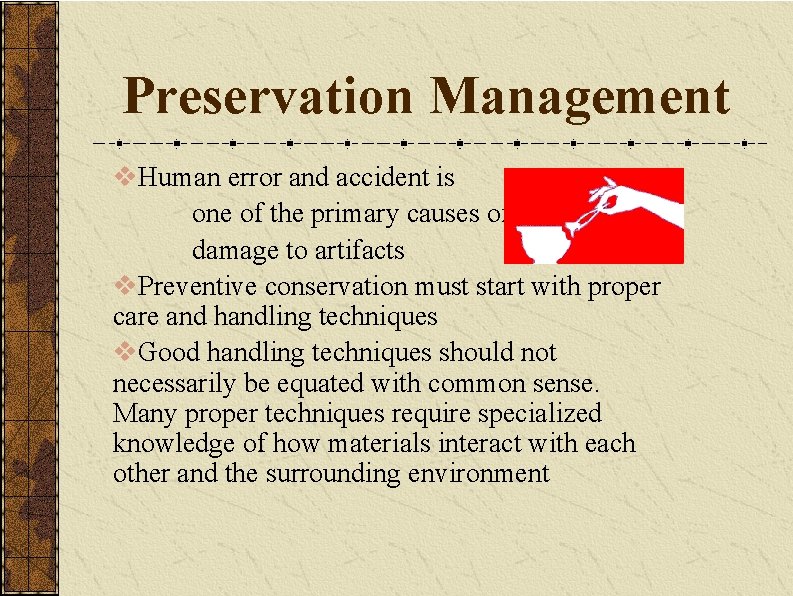 Preservation Management v. Human error and accident is one of the primary causes of