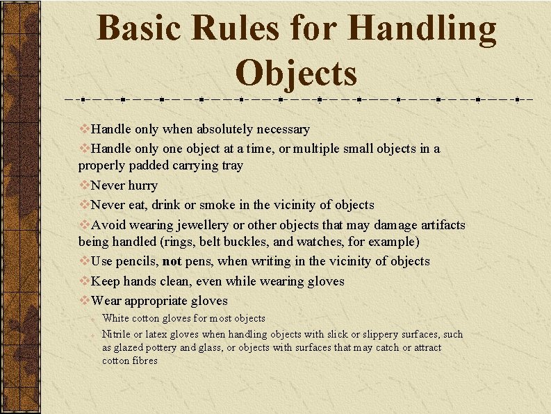 Basic Rules for Handling Objects v. Handle only when absolutely necessary v. Handle only