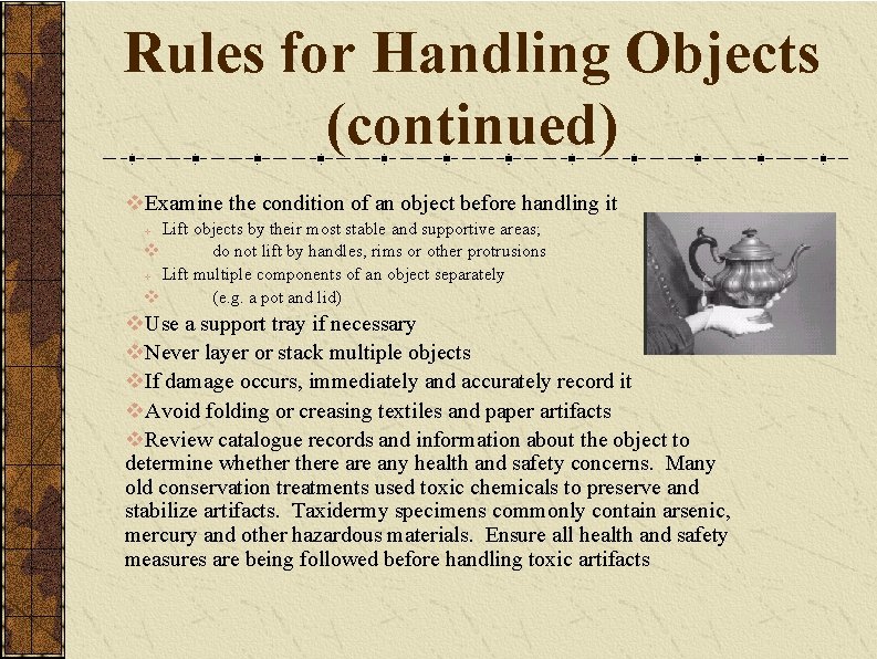 Rules for Handling Objects (continued) v. Examine the condition of an object before handling